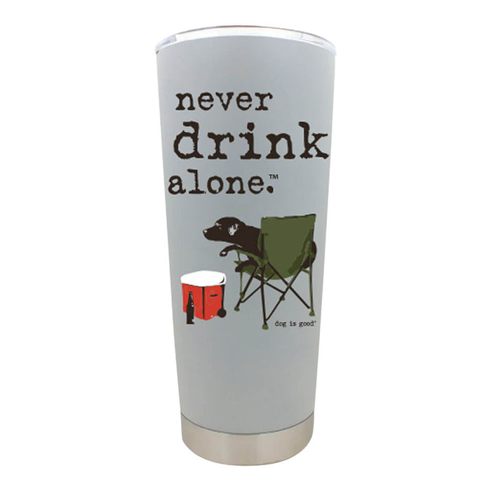 Dog is Good Stainless Steel Tumbler, Never Drink Alone, 18oz - 