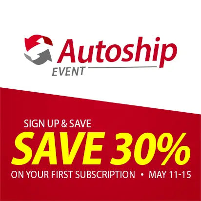 May Autoship event - Save 30% off your first subscription orders. Sale ends May 15, 2026.