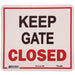 "Keep Gate Closed" Sign, 11.5" x 12.75" -   