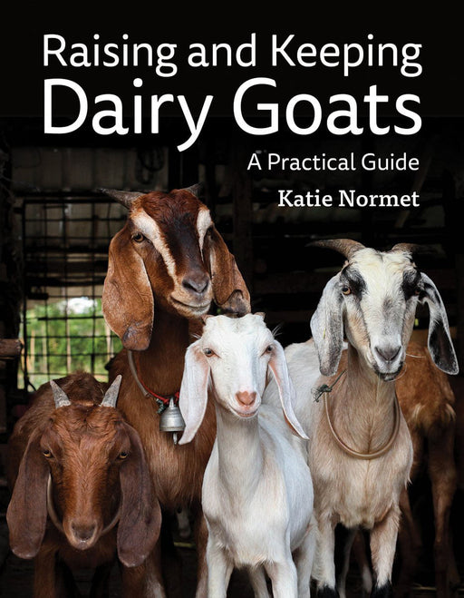 Raising and Keeping Dairy Goats: A Practical Guide -   