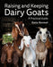 Raising and Keeping Dairy Goats: A Practical Guide -   